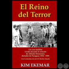 EL REINO DEL TERROR - Alfredo Stroessner, dictador de Paraguay 1954–1989 - Introducción: MARTÍN ALMADA - Año 2015